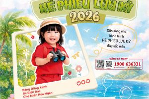 HÈ PHIÊU LƯU KÝ 2026: Băng Rừng Xanh - Ra Biển Bạc - Ghé Miền Hoa Ngàn